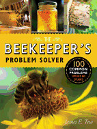 Beekeeper's Problem Solver: 100 Common Problems Explored and Explained