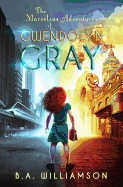 Marvelous Adventures of Gwendolyn Gray