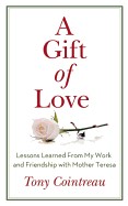 Gift of Love: Lessons Learned from My Work and Friendship with Mother Teresa