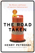 Road Taken: The History and Future of America's Infrastructure