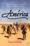 Amrica: The Epic Story of Spanish North America, 1493-1898