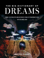 Big Dictionary of Dreams: The Ultimate Resource for Interpreting Your Dreams