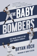 Baby Bombers: The Inside Story of the Next Yankees Dynasty