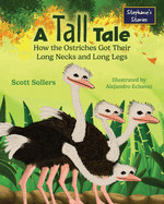 Tall Tale: How the Ostriches Got Their Long Necks and Long Legs