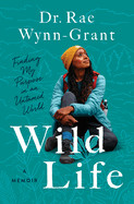 Wild Life: Finding My Purpose in an Untamed World