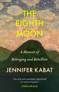 Eighth Moon: A Memoir of Belonging and Rebellion