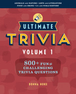 Ultimate Trivia, Volume 1: 800 + Fun and Challenging Trivia Questions
