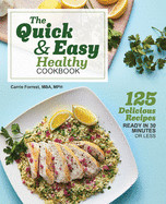 Quick & Easy Healthy Cookbook: 125 Delicious Recipes Ready in 30 Minutes or Less