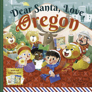 Dear Santa, Love Oregon: A Beaver State Christmas Celebration--With Real Letters!
