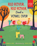 Red Rover, Red Rover, Send a Vowel Over: A Picture Book about Vowel Sounds