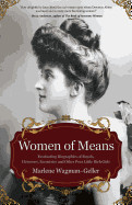 Women of Means: The Fascinating Biographies of Royals, Heiresses, Eccentrics and Other Poor Little Rich Girls (BIOS of Royalty and Ric