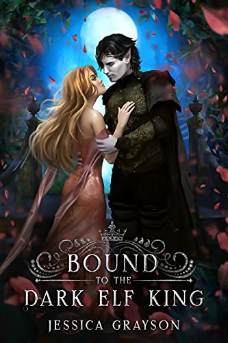 Bound to the Dark Elf King (Of Fate and Kings #1)