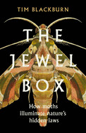 Jewel Box: How Moths Illuminate Nature's Hidden Rules