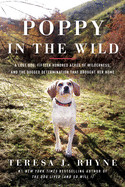 Poppy in the Wild: A Lost Dog, Fifteen Hundred Acres of Wilderness, and the Dogged Determination That Brought Her Home