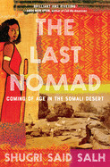 Last Nomad: Coming of Age in the Somali Desert