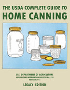 USDA Complete Guide To Home Canning (Legacy Edition): The USDA's Handbook For Preserving, Pickling, And Fermenting Vegetables, Fruits, and Meats - Bul