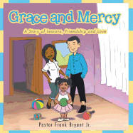 Grace and Mercy: A Story of Lessons, Friendship and Love