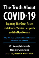 Truth about Covid-19: Exposing the Great Reset, Lockdowns, Vaccine Passports, and the New Normal