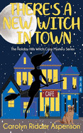 There's a New Witch in Town: A Holiday Hills Witch Cozy Mystery