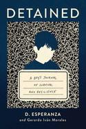 Detained: A Boy's Journal of Survival and Resilience