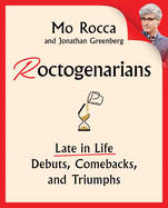 Roctogenarians: Late in Life Debuts, Comebacks, and Triumphs