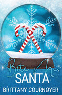 Bite Me, Santa: A Snow Globe Christmas Book 7