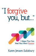 I Forgive You, But: 3 Steps That Can Heal Your Heart Forever