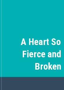 A Heart So Fierce and Broken