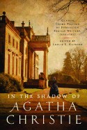 In the Shadow of Agatha Christie: Classic Crime Fiction by Forgotten Female Writers: 1850-1917