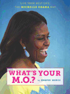 What's Your M.O.?: Live Your Best Life the Michelle Obama Way