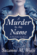 Murder by Any Name: An Elizabethan Spy Mystery