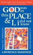 God Was in This Place & I, I Did Not Know 25th Anniversary Ed: Finding Self, Spirituality and Ultimate Meaning (Anniversary Edition, New)