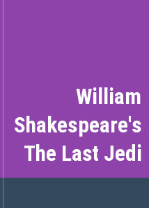 William Shakespeare's The Last Jedi