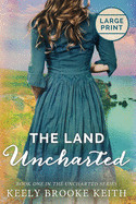 Land Uncharted: Large Print