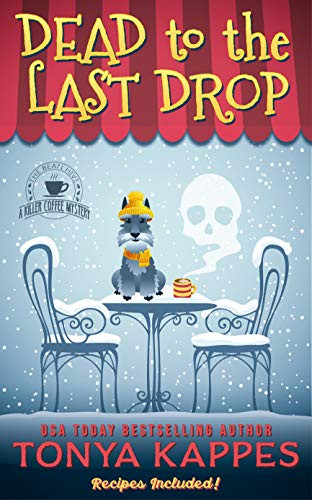 Dead To The Last Drop: A Cozy Mystery