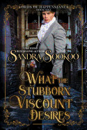 What the Stubborn Viscount Desires