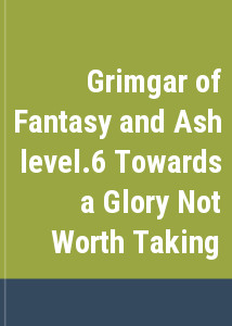 Grimgar of Fantasy and Ash level.6 Towards a Glory Not Worth Taking