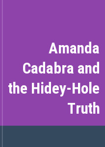 Amanda Cadabra and the Hidey-Hole Truth