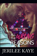 All the Wrong Reasons: When Something So Wrong Can Feel So Right!