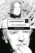 Alan Rickman Adult Coloring Book: Severus Snape from Harry Potter Series and Golden Globe Award Winner, Royal Academy Member and Rip Legend Inspired A