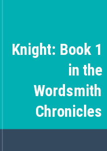 Knight: Book 1 in the Wordsmith Chronicles