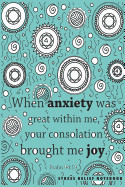 Stress Relief Notebook: Psalm 94:19: When Anxiety Was Great Within Me Your Consolation Brought Me Joy: Bible Verse Journal Notebook, Lined Str