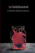 (w)Holehearted: A Collection of Poetry and Prose