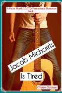 Jacob Michaels Is Tired