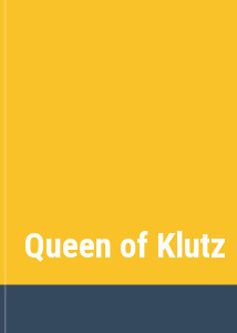 Queen of Klutz