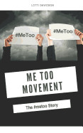 Me Too Movement: The #metoo Story