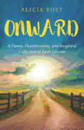 Onward: A Funny, Heartbreaking, and Insightful Collection of Faith Lessons
