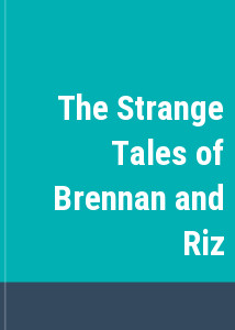 The Strange Tales of Brennan and Riz