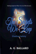 Secrets We Keep: Finding Safety