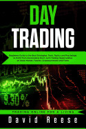 Day Trading: Beginners Guide to the Best Strategies, Tools, Tactics and Psychology to Profit from Outstanding Short-Term Trading Op